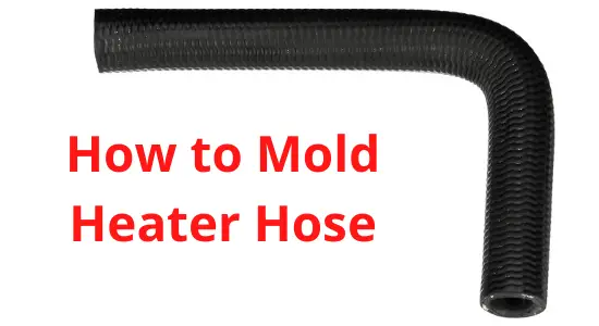 How to Mold Heater Hose