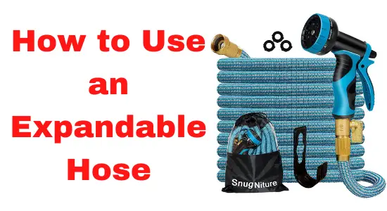 How to Use an Expandable Hose