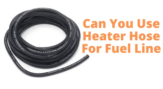 Can You Use Heater Hose For Fuel Line