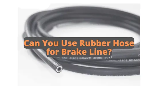 Can You Use Rubber Hose for Brake Line