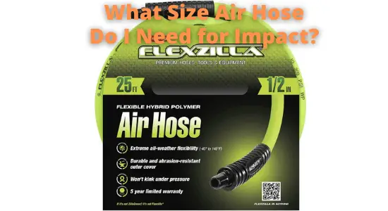 What Size Air Hose Do I Need for Impact