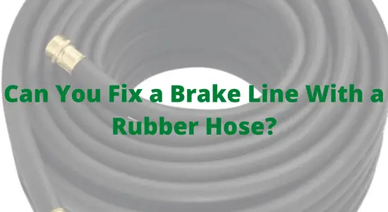 Can You Fix a Brake Line With a Rubber Hose