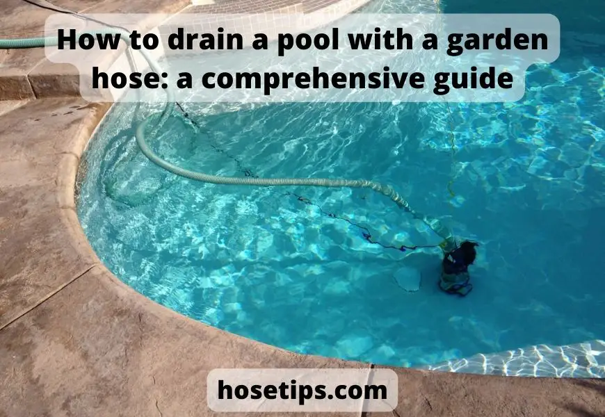 How to drain a pool with a garden hose: a comprehensive guide